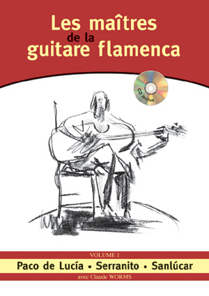 Les Maîtres de la Guitare Flamenca - Volume 1 + CD