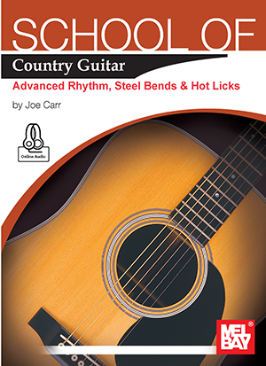 School of Country Guitar: Advanced Rhythm, Steel Bends & Hot Licks + CD