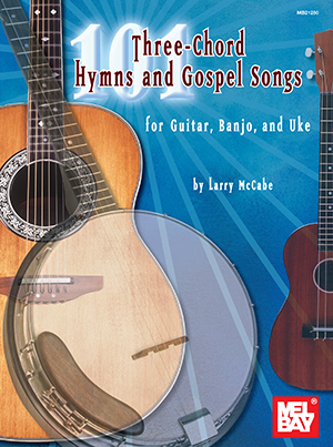 a 101 Three-Chord Hymns & Gospel Songs for Guitar, Banjo & Uke