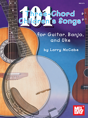 a 101 Three-Chord Children's Songs for Guitar, Banjo and Uke