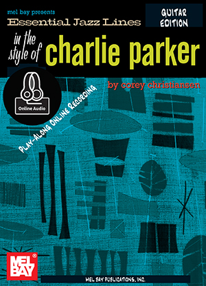 Essential Jazz Lines: In the Style of Charlie Parker - Guitar Edition + CD