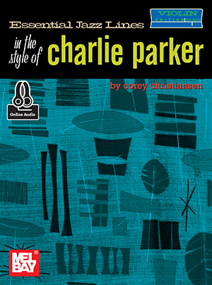 Essential Jazz Lines in the Style of Charlie Parker, Violin Edition + CD