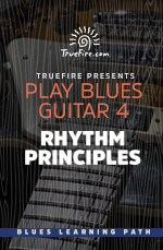 TrueFire - Play Blues Guitar 4: Rhythm Principles - DVD