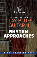 TrueFire - Play Blues Guitar 4: Rhythm Approaches - DVD