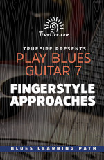 TrueFire - Play Blues Guitar 7: Fingerstyle Approaches - DVD