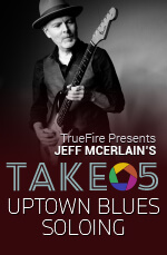 Jeff McErlain - Take 5: Uptown Blues Soloing DVD