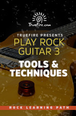 TrueFire - Play Rock Guitar 3: Tools & Techniques DVD