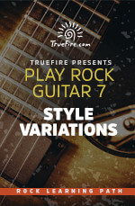 TrueFire - Play Rock Guitar 7: Style Variations DVD