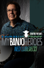 Ned Luberecki - My Banjo Heroes: Ned Luberecki DVD