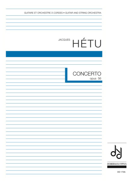 JACQUES HETU - Concerto pour guitare et orchestre à cordes opus 56 Concerto For Guitar