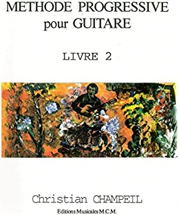 Méthode Progressive Pour Guitare Livre 2: guitare