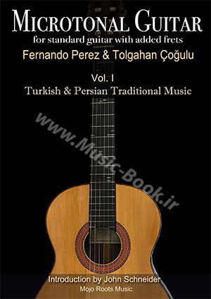 Microtonal Guitar for Standard Guitar (Turkish & Persian Traditional Music) With Added Frets Vol.I + CD