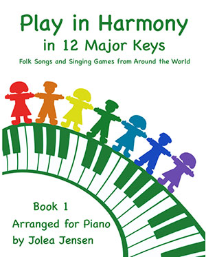 Play in Harmony in 12 Major Keys: Folk Songs and Singing Games from Around the World Book One