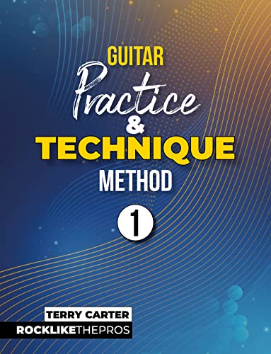 Guitar Practice & Technique Method 1: Rock Like The Pros