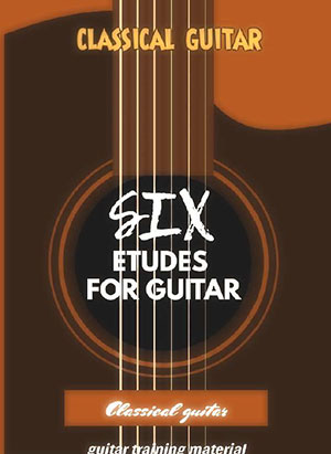 Six Etudes For Classical Guitar