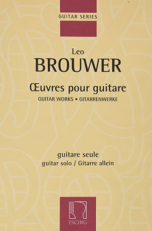 LEO BROUWER : OEUVRES POUR GUITARE