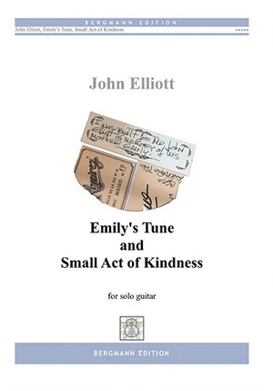 Elliott, Emily’s Tune and Small Act of Kindness - For Solo Guitar