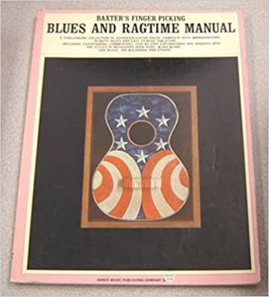 Baxter's Finger-Picking Blues and Ragtime Manual