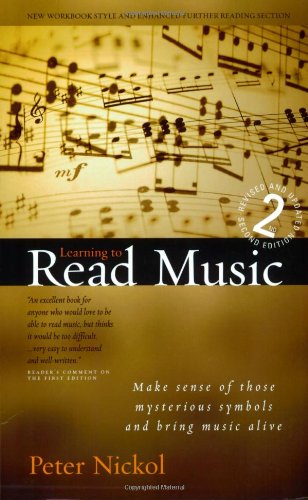 Learning To Read Music 2: Making Sense of Those Mysterious Symbols and Bringing Music Alive