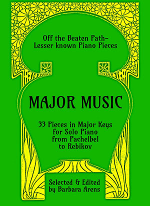 Major Music: 33 Pieces in Major Keys for Solo Piano from Pachelbel to Rebikov