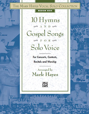 The Mark Hayes Vocal Solo Collection - 10 Hymns and Gospel Songs for Solo Voice