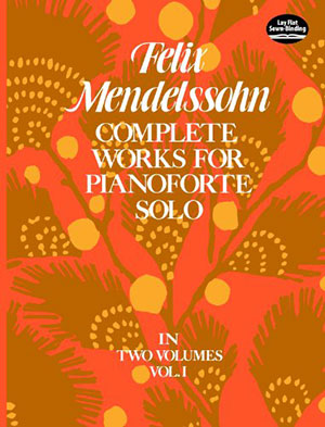 Felix Mandelssohn - Complete Works for Pianoforte Solo, Vol. I