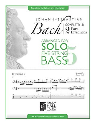 J.S. Bach Complete 2 Part Inventions Arranged for Five String Solo Bass