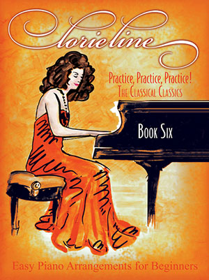 Lorie Line - Easy Piano Practice, Practice, Practice! Book Six THE CLASSICAL CLASSICS