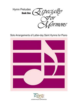 Especially for Mormons Book 1 - Piano Solos/Preludes