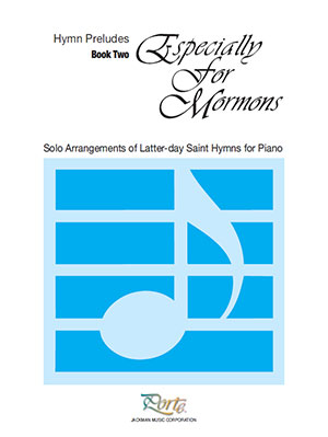 Especially for Mormons Book 2 - Piano Solos/Hymn Preludes