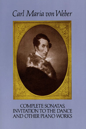 Carl Maria von Weber - Complete Sonatas, Invitation to the Dance and Other Piano Works