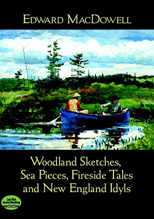 Woodland Sketches, Sea Pieces, Fireside Tales and New England Idyls