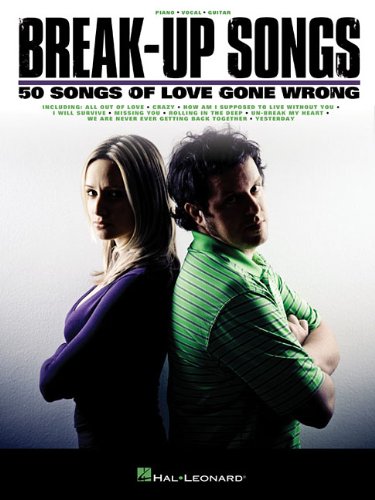 Break-Up Songs Songbook 50 Songs of Love Gone Wrong