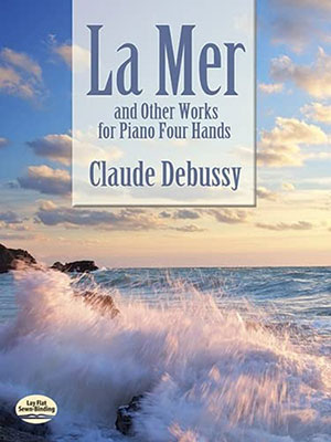 Claude Debussy La Mer and Other Works for Piano Four Hands