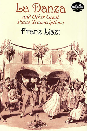 Franz Liszt La Danza and Other Great Piano Transcriptions