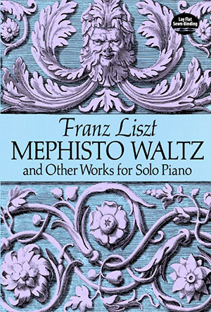 Franz Liszt Mephisto Waltz and Other Works for Solo Piano