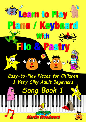 Easy-to-Play Piano Pieces for Children & Very Silly Adult Beginners Song Book 1