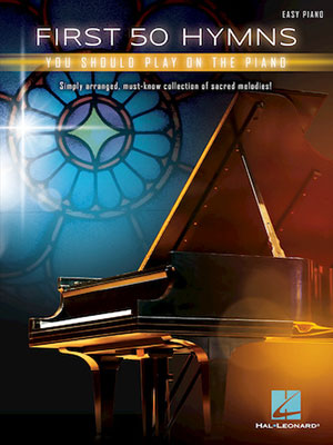 First 50 Hymns You Should Play on Piano