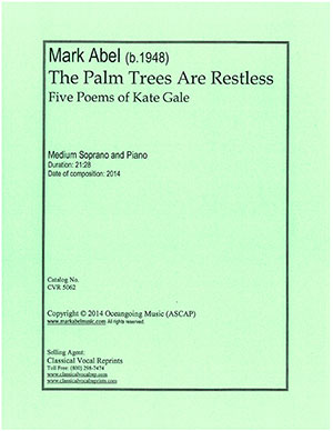 Mark Abel - The Palm Trees are Restless - Five Poems of Kate Gale - High Soprano And Piano